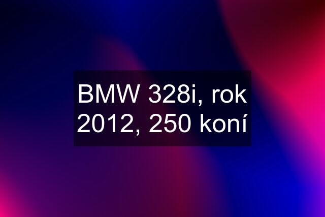 BMW 328i, rok 2012, 250 koní