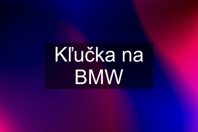 Kľučka na BMW