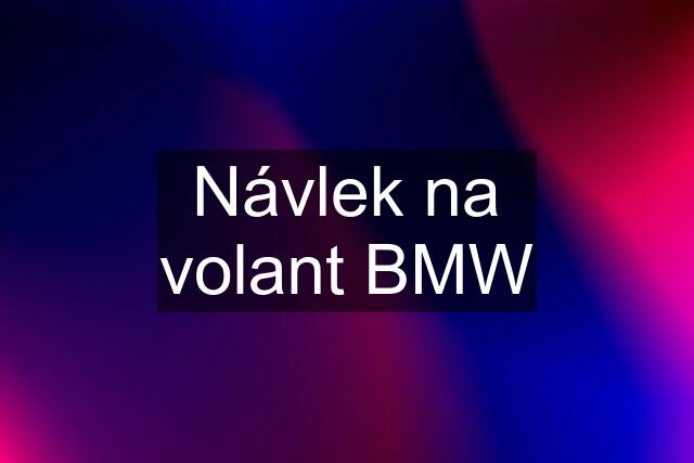 Návlek na volant BMW