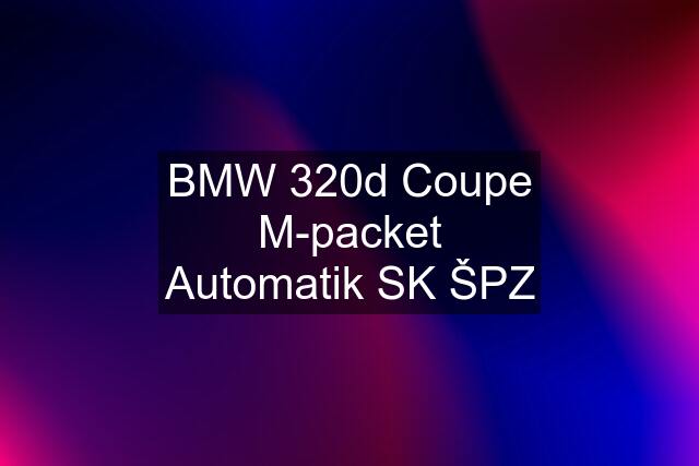 BMW 320d Coupe M-packet Automatik SK ŠPZ