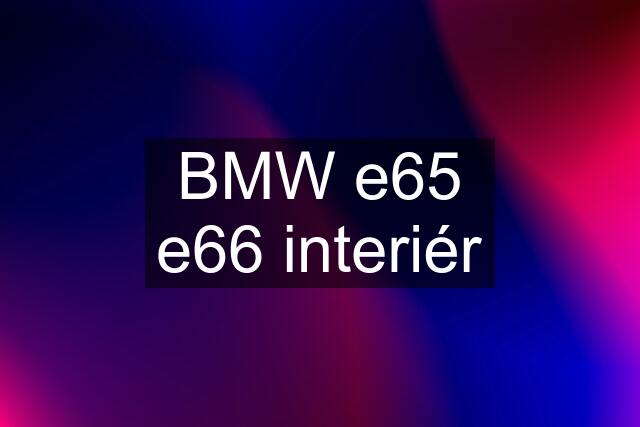 BMW e65 e66 interiér