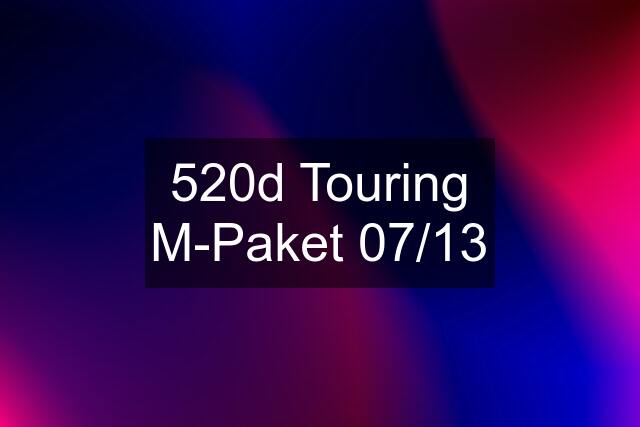 520d Touring M-Paket 07/13