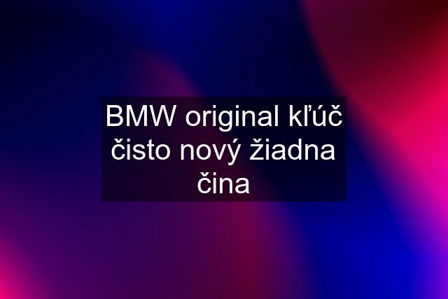 BMW original kľúč čisto nový žiadna čina