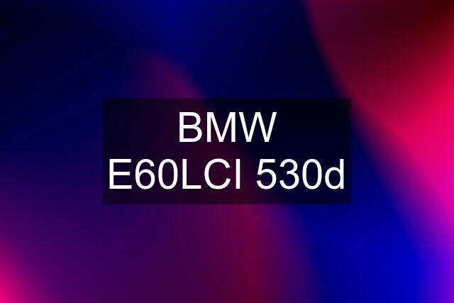 BMW E60LCI 530d