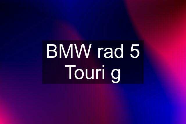 BMW rad 5 Touri g