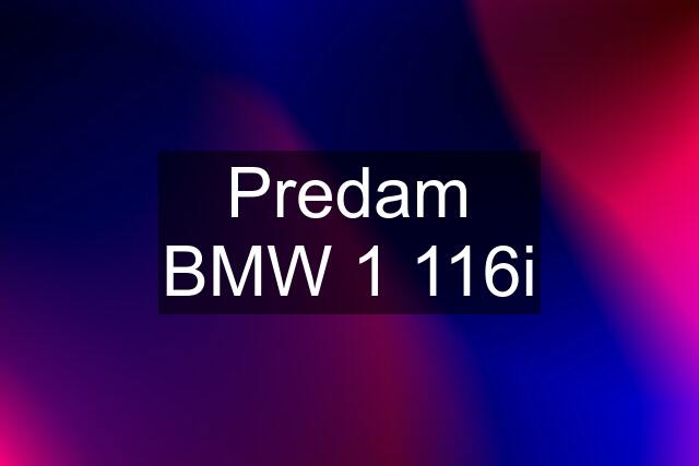 Predam BMW 1 116i