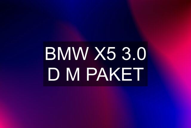 BMW X5 3.0 D M PAKET