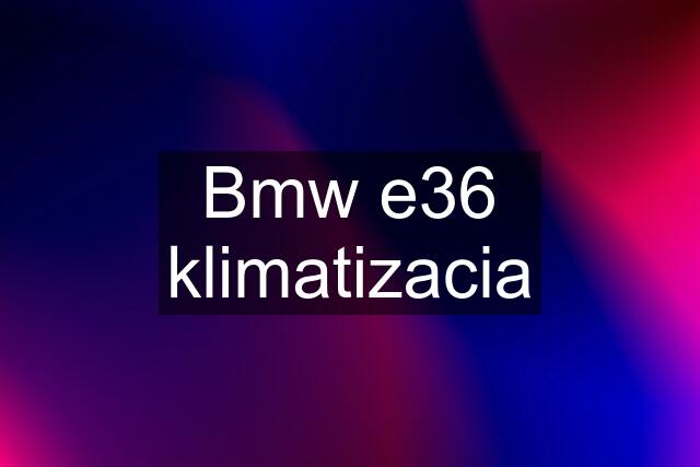 Bmw e36 klimatizacia