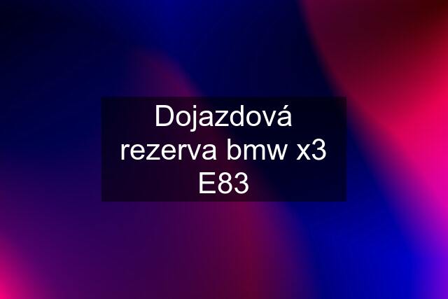 Dojazdová rezerva bmw x3 E83