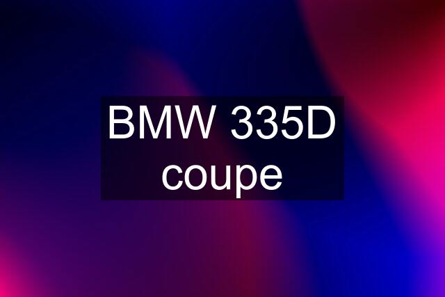 BMW 335D coupe