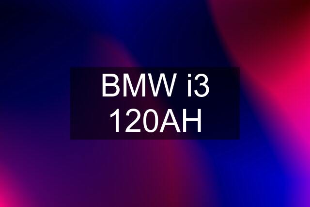 BMW i3 120AH