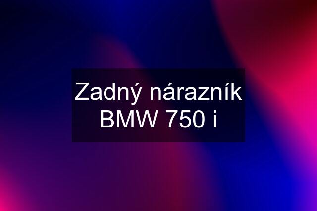 Zadný nárazník BMW 750 i