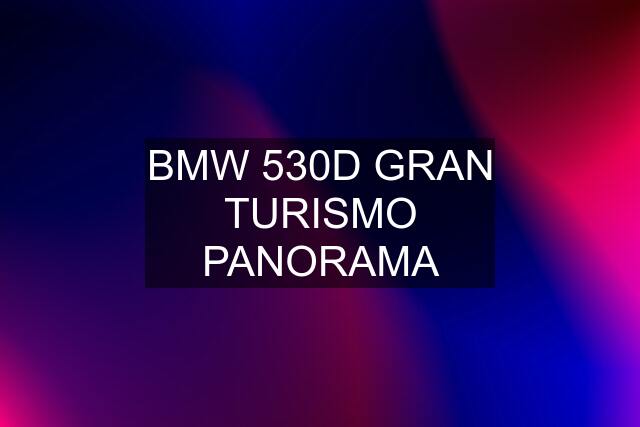 BMW 530D GRAN TURISMO PANORAMA