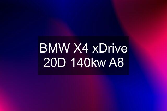 BMW X4 xDrive 20D 140kw A8