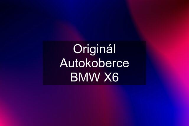 Originál Autokoberce BMW X6