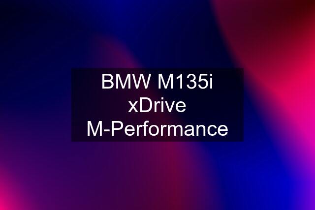 BMW M135i xDrive M-Performance