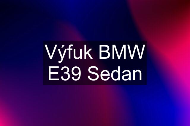 Výfuk BMW E39 Sedan