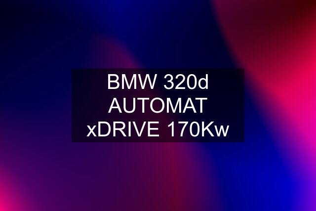 BMW 320d AUTOMAT xDRIVE 170Kw