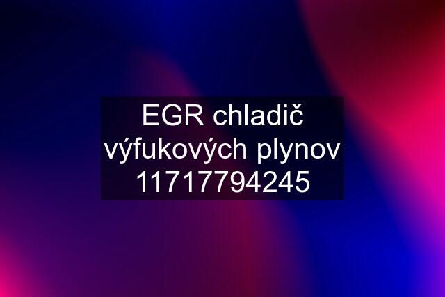 EGR chladič výfukových plynov 11717794245