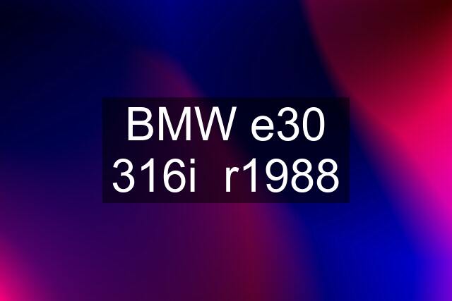 BMW e30 316i  r1988