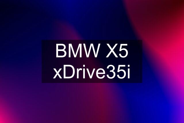 BMW X5 xDrive35i