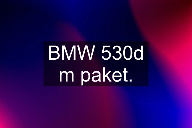 BMW 530d m paket.