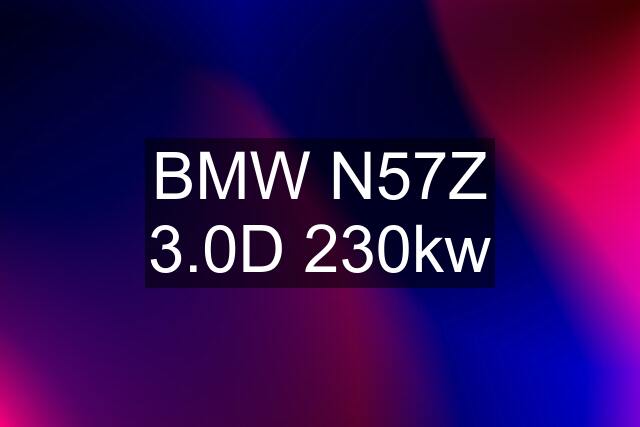 BMW N57Z 3.0D 230kw