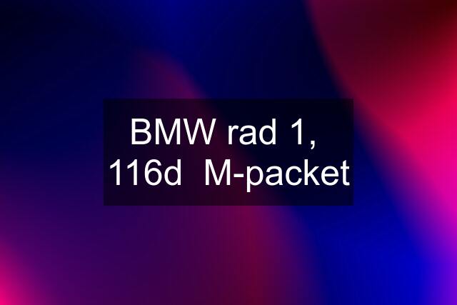 BMW rad 1,  116d  M-packet