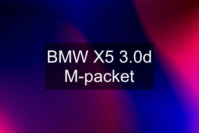 BMW X5 3.0d M-packet