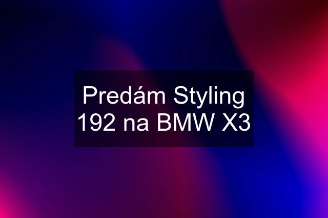 Predám Styling 192 na BMW X3