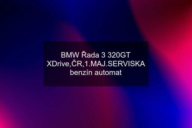 BMW Řada 3 320GT XDrive,ČR,1.MAJ.SERVISKA benzín automat