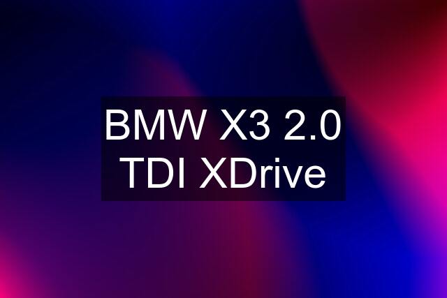 BMW X3 2.0 TDI XDrive