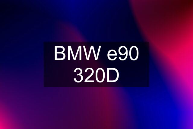 BMW e90 320D