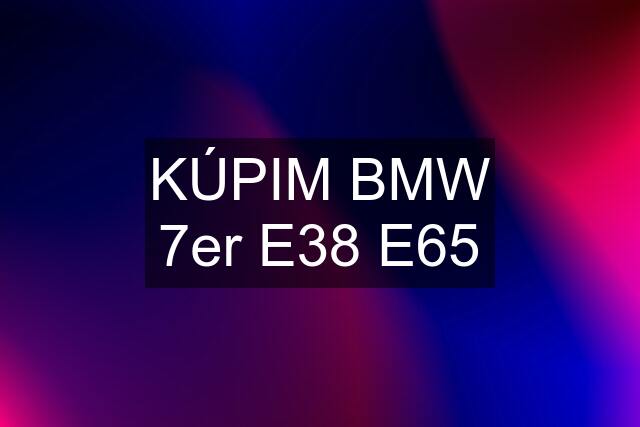 KÚPIM BMW 7er E38 E65