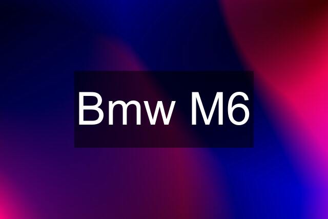 Bmw M6