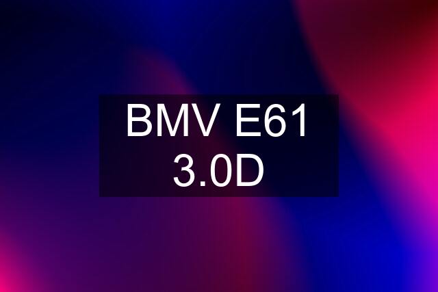 BMV E61 3.0D