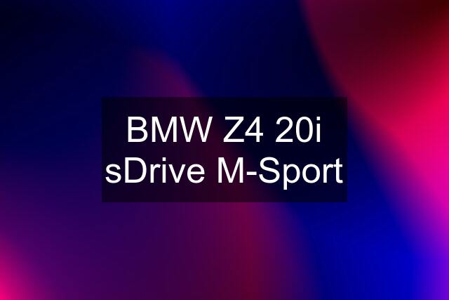 BMW Z4 20i sDrive M-Sport