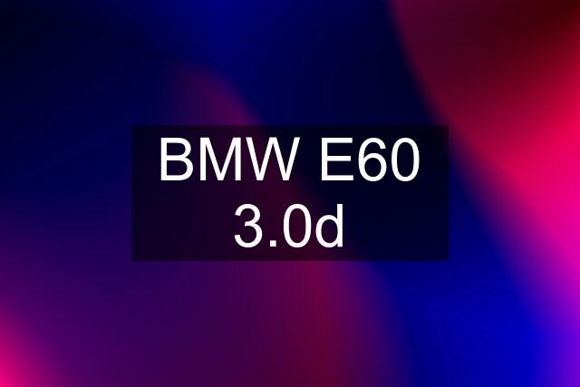 BMW E60 3.0d