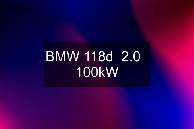 BMW 118d  2.0   100kW