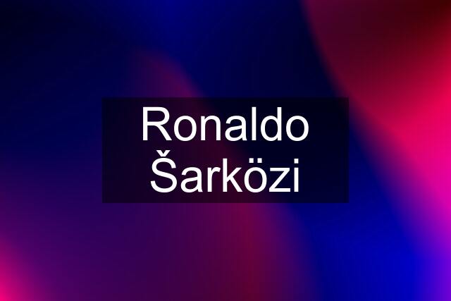 Ronaldo Šarközi