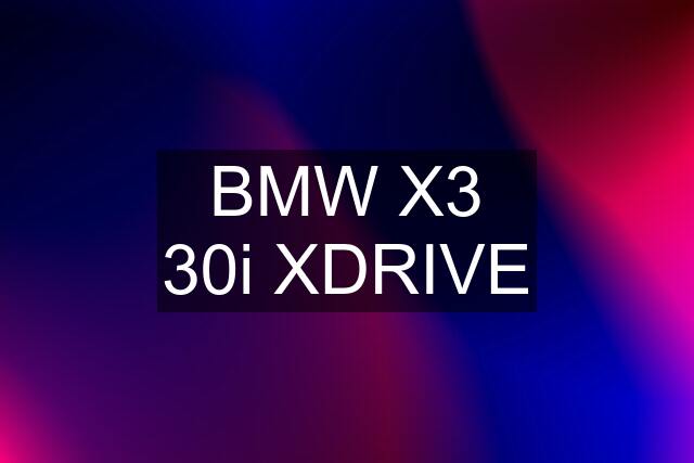 BMW X3 30i XDRIVE