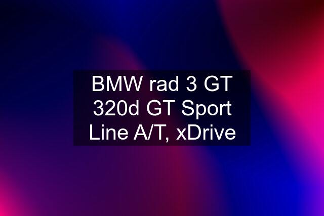 BMW rad 3 GT 320d GT Sport Line A/T, xDrive