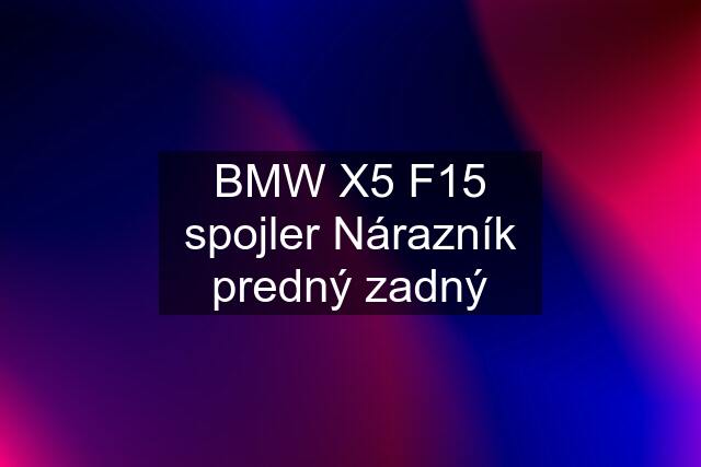 BMW X5 F15 spojler Nárazník predný zadný