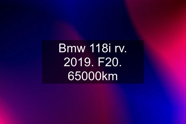 Bmw 118i rv. 2019. F20. 65000km