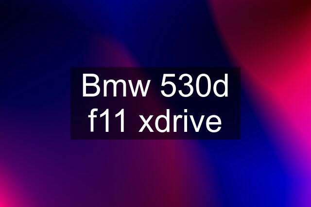 Bmw 530d f11 xdrive