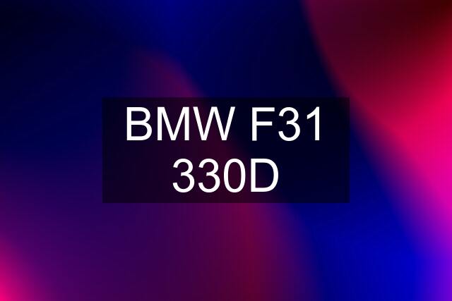 BMW F31 330D