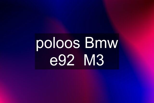 poloos Bmw e92  M3