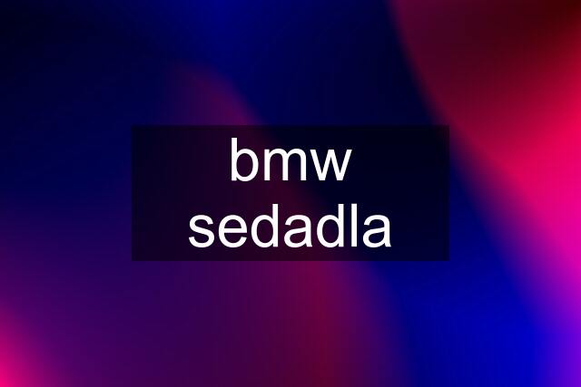 bmw sedadla