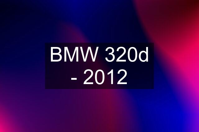 BMW 320d - 2012