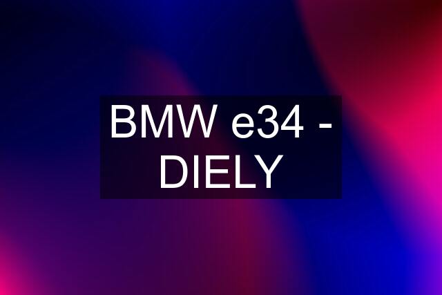 BMW e34 - DIELY